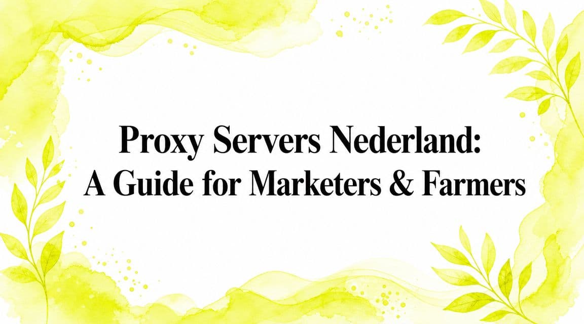 Proxy Servers Nederland: A Guide for Marketers & Farmers
