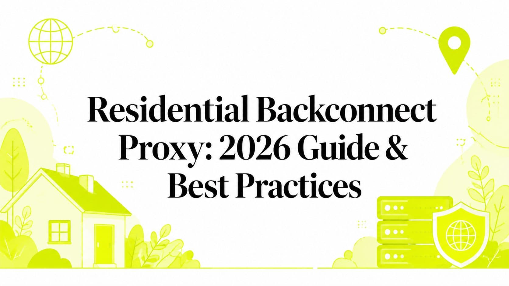 Proxy Residencial Backconnect: Guía 2026 y Mejores Prácticas