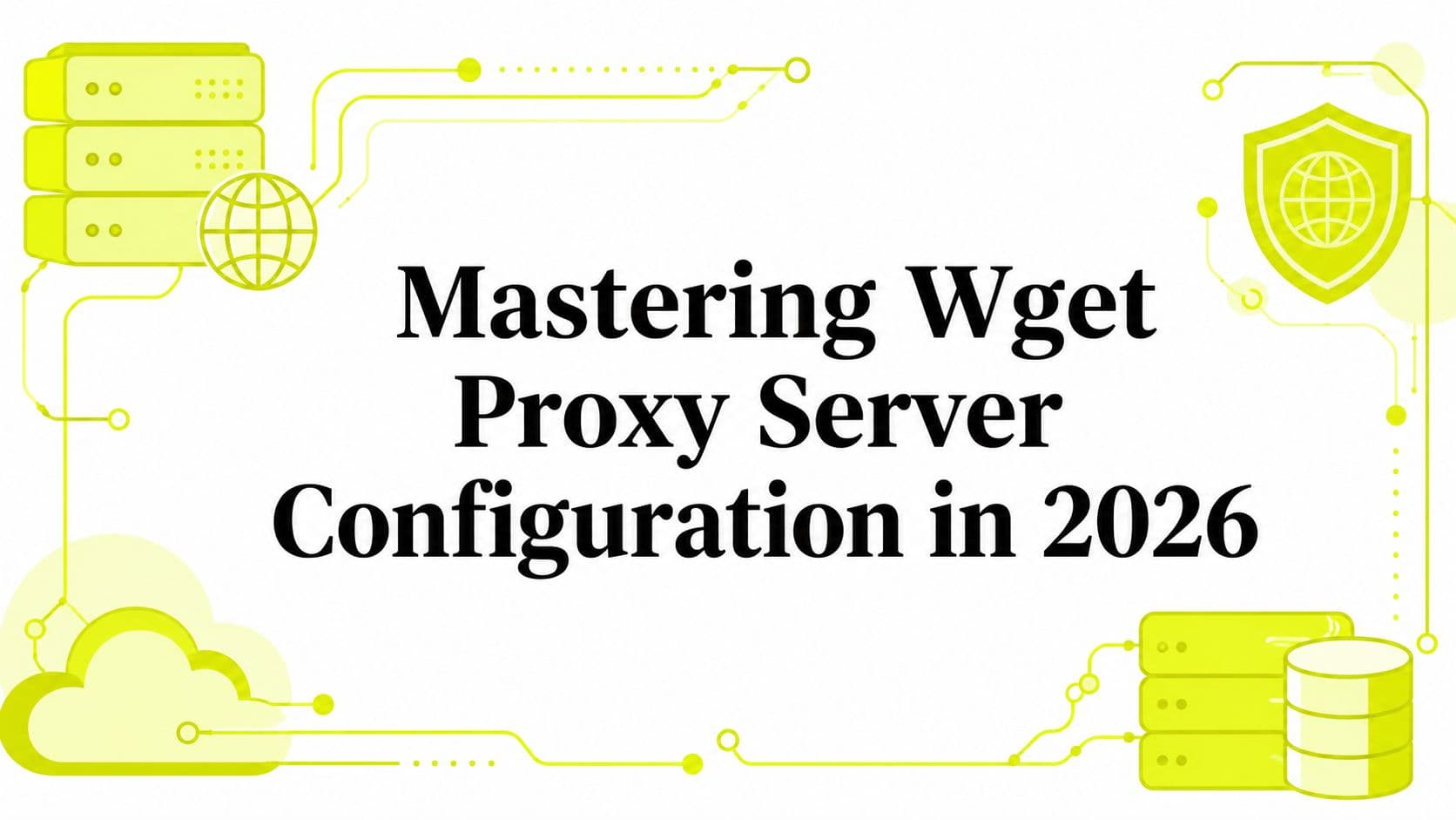 Mastering Wget Proxy Server Configuration in 2026