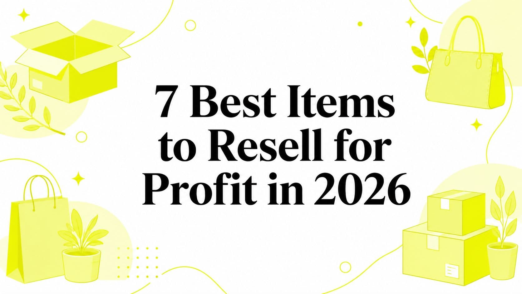 7 Best Items to Resell for Profit in 2026