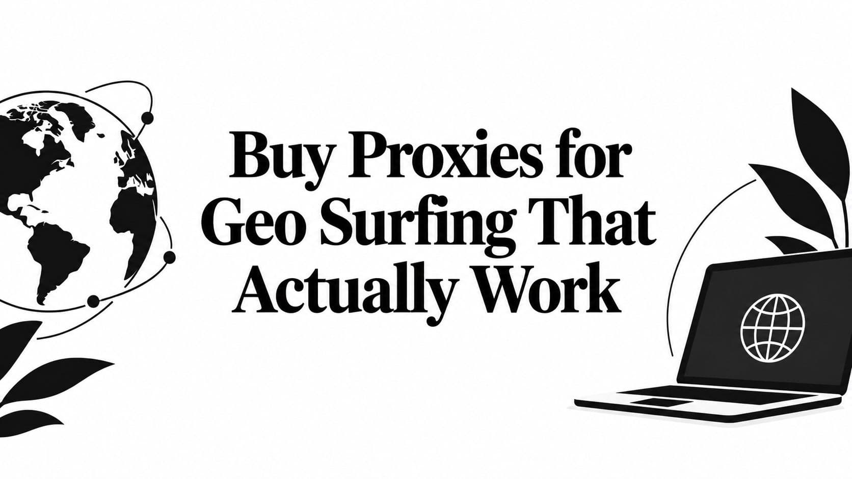 Buy Proxies for Geo Surfing That Actually Work